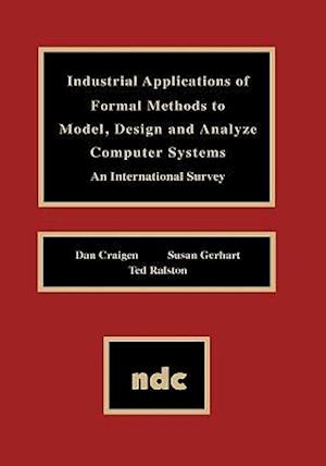 Industrial Applications of Formal Methods to Model, Design and Analyze Computer Systems