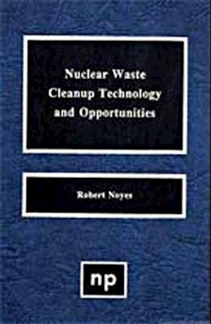 Nuclear Waste Cleanup Technologies and Opportunities