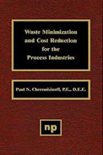 Waste Minimization and Cost Reduction for the Process Industries