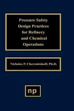 Pressure Safety Design Practices for Refinery and Chemical Operations