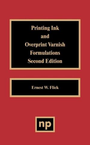 Printing Ink and Overprint Varnish Formulations, 2nd Edition