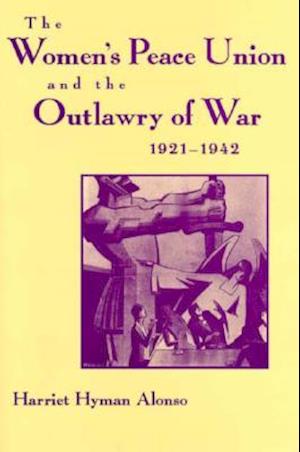 Women's Peace Union and the Outlawry of War, 1921-1942