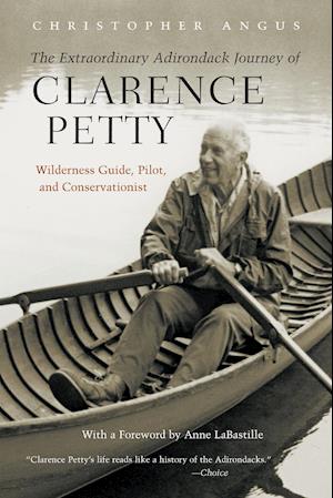 Extraordinary Adirondack Journey of Clarence Petty