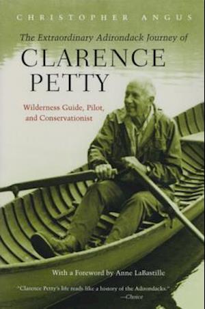 Extraordinary Adirondack Journey of Clarence Petty