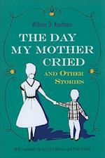 The Day My Mother Cried and Other Stories