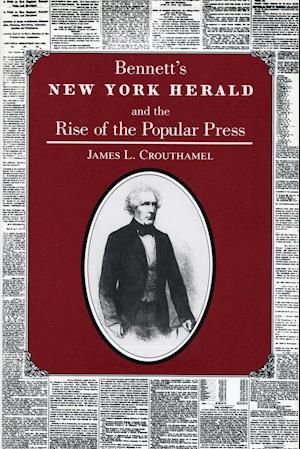 Bennett's New York Herald and the Rise of the Popular Press