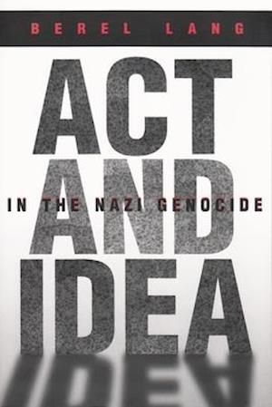 ACT and Idea in the Nazi Genocide