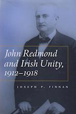 Finnan, J:  John Redmond and Irish Unity, 1912-1918