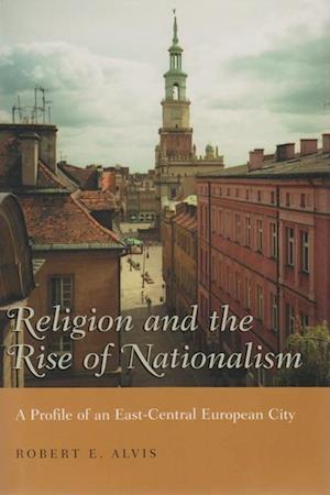 Religion and the Rise of Nationalism: A Profile of an East-Central European City