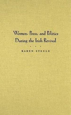 Women, Press, and Politics During the Irish Revival