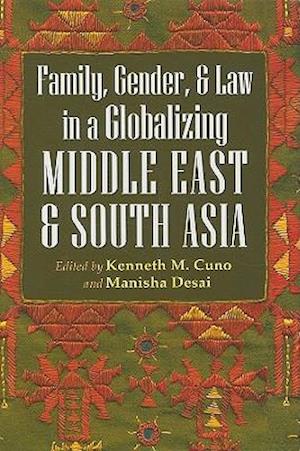 Gender, Family, and Law in a Globalizing Middle East and South Asia
