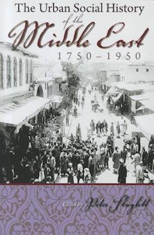 The Urban Social History of the Middle East, 1750-1950