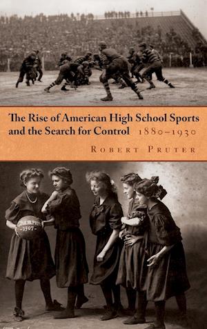 The Rise of American High School Sports and the Search for Control