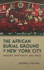 The African Burial Ground in New York City