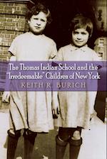 The Thomas Indian School and the "irredeemable" Children of New York