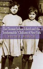 Thomas Indian School and the "Irredeemable" Children of New York