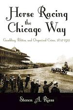 Horse Racing the Chicago Way, 1837-1911