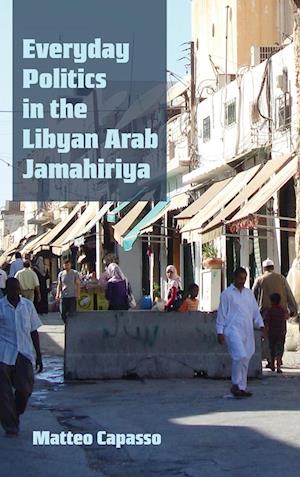 Everyday Politics in the Libyan Arab Jamahiriya