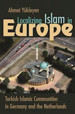 Localizing Islam in Europe