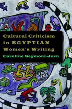 Cultural Criticism in Egyptian Women's Writing