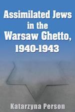 Assimilated Jews in the Warsaw Ghetto, 1940-1943