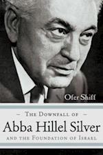 Downfall of Abba Hillel Silver and the Foundation of Israel