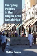 Everyday Politics in the Libyan Arab Jamahiriya