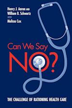 Can We Say No? The Challenge of Rationing Health Care