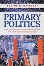 Primary Politics: How Presidential Candidates Have Shaped the Modern Nominating System 