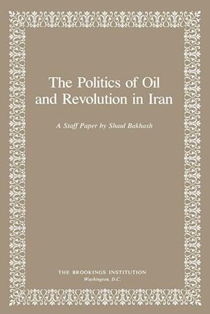 The Politics of Oil and Revolution in Iran