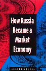 How Russia Became a Market Economy