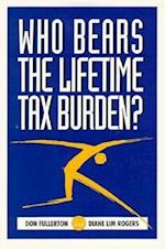 Who Bears the Lifetime Tax Burden?