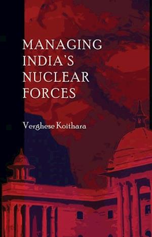 Managing India's Nuclear Forces