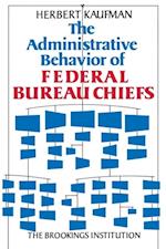 Administrative Behavior of Federal Bureau Chiefs