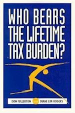Who Bears the Lifetime Tax Burden?