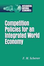 Competition Policies for an Integrated World Economy