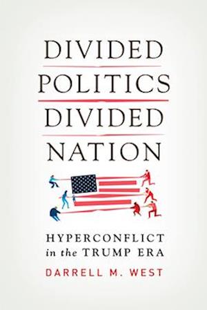 Divided Politics, Divided Nation : Hyperconflict in the Trump Era