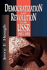 Democratization and Revolution in the USSR, 1985-91