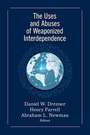 The Uses and Abuses of Weaponized Interdependence