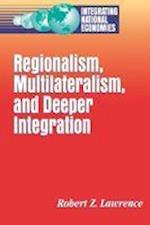 Lawrence, R:  Regionalism, Multilateralism, and Deeper Integ