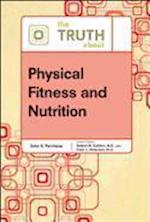 The Truth about Physical Fitness and Nutrition
