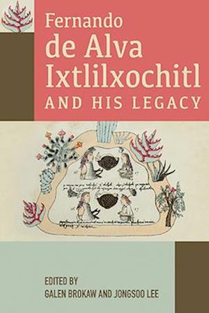 Fernando de Alva Ixtlilxochitl and His Legacy