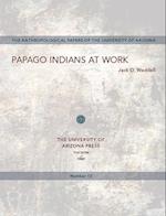 Papago Indians at Work
