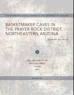 Basketmaker Caves in the Prayer Rock District, Northeastern Arizona
