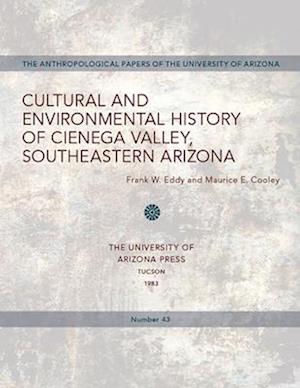 Cultural and Environmental History of Cienega Valley, Southeastern Arizona