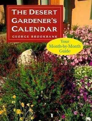 Brookbank, G:  The Desert Gardener's Calendar