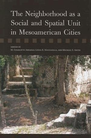 The Neighborhood as a Social and Spatial Unit in Mesoamerican Cities