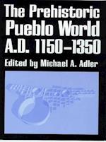 The Prehistoric Pueblo World, A.D. 1150-1350