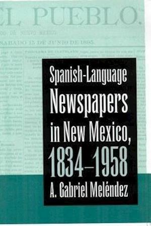 Spanish-Language Newspapers in New Mexico, 1834-1958