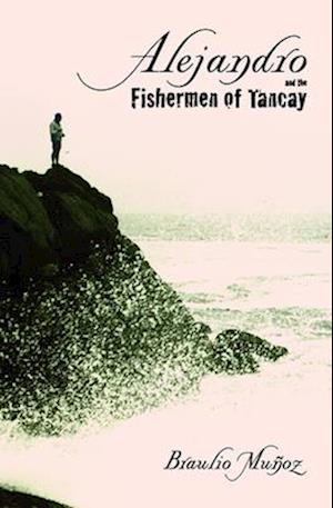 Alejandro and the Fishermen of Tancay